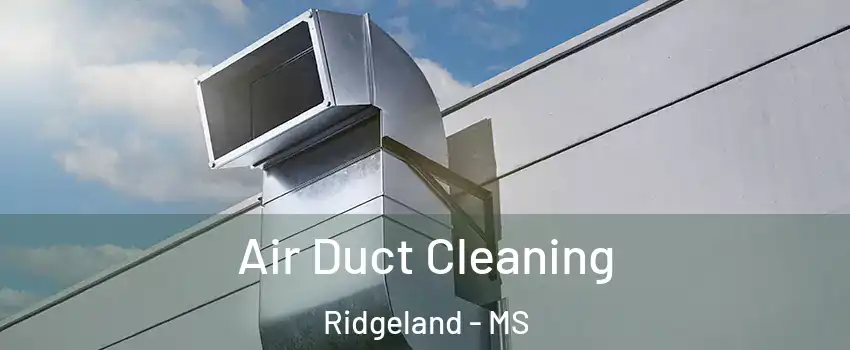 Air Duct Cleaning Ridgeland - MS