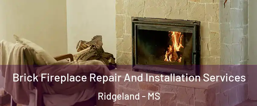  Brick Fireplace Repair And Installation Services Ridgeland - MS