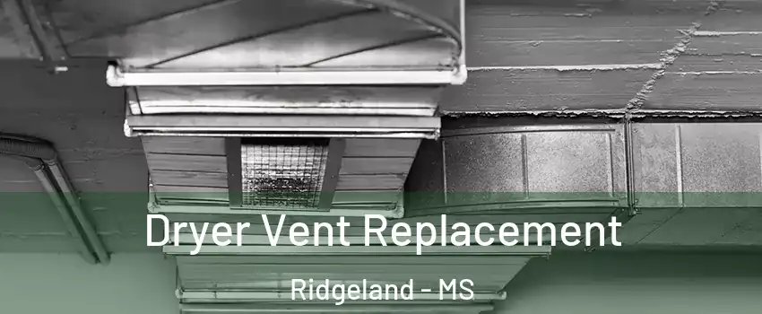  Dryer Vent Replacement Ridgeland - MS