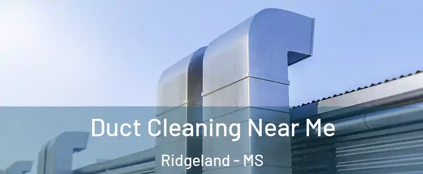  Duct Cleaning Near Me Ridgeland - MS