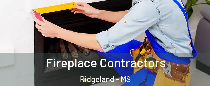  Fireplace Contractors Ridgeland - MS