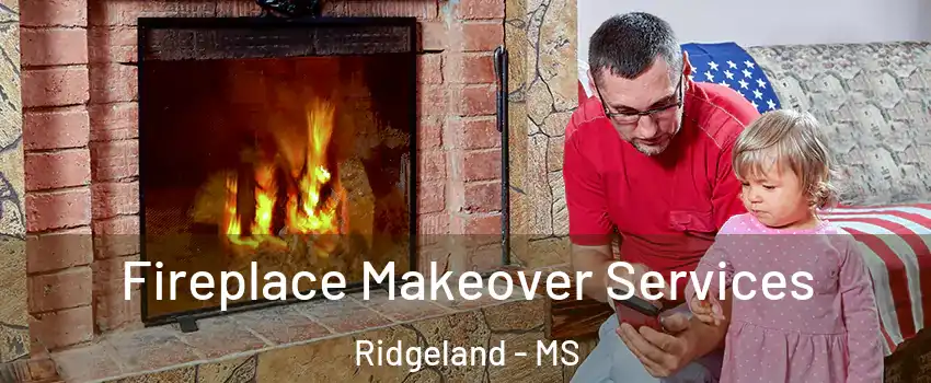  Fireplace Makeover Services Ridgeland - MS