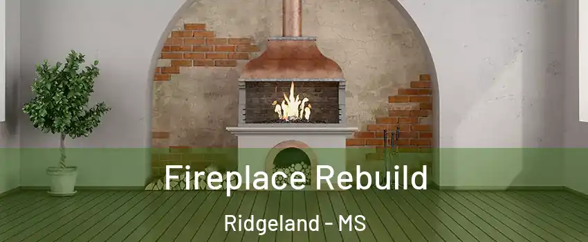  Fireplace Rebuild Ridgeland - MS