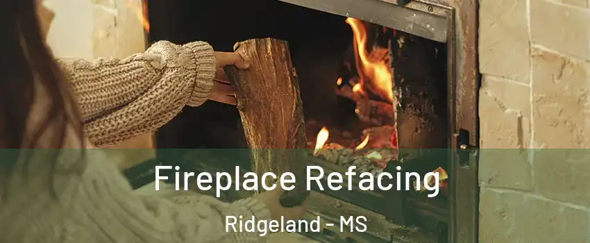  Fireplace Refacing Ridgeland - MS