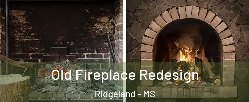  Old Fireplace Redesign Ridgeland - MS