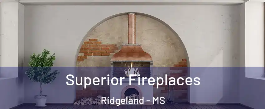  Superior Fireplaces Ridgeland - MS